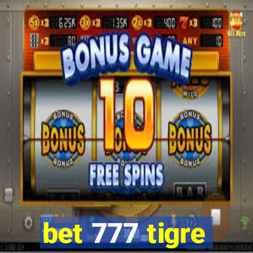 bet 777 tigre